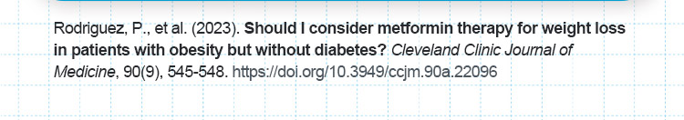 Rodriguez,P.,etal.（2023）ShouldIconsidermetformintherapyforweightlossinpatientswithobesitybutwithoutdiabetes？ClevelandClinicJournalofMedicine,90（9）,545ー548.https://doi.org/10.3949/ccjm.90a.22096